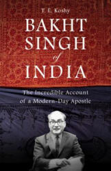Bakht Singh of India - T. E. Koshy (ISBN: 9780830856084)