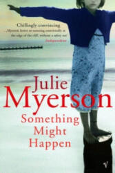 Something Might Happen - Julie Myerson (ISBN: 9780099453529)