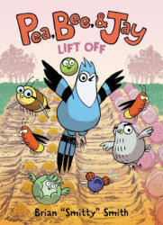 Pea, Bee, & Jay #3: Lift Off - Brian Smitty Smith (ISBN: 9780062981226)