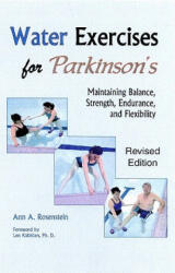 Water Exercises for Parkinson's: Maintaining Balance, Strength, Endurance, and Flexibility - Ann A. Rosenstein, Len Kalakian (ISBN: 9781882883769)