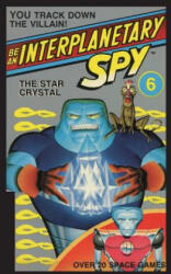 Be An Interplanetary Spy: The Star Crystal - LARSON RON MARTINEZ (ISBN: 9781596875470)