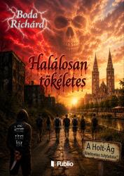 Halálosan tökéletes - A Holt-Ág félelmetes folytatása (ISBN: 9786151035993)