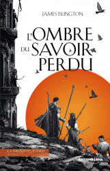 La Trilogie de Licanius - Tome 1 - L'Ombre du savoir perdu - James Islington (2021)