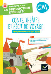 En route pour la production d'écrits CM - Contes, théâtre et récits de voyage - 2023 - Cahier élève - Juliette Doberva (2023)