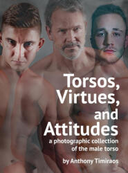 Torsos, Virtues, and Attitudes - Anthony Timiraos (2022)