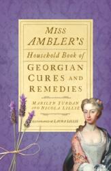 Miss Ambler's Household Book of Georgian Cures and Remedies (ISBN: 9781803993577)