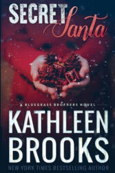 Secret Santa: A Bluegrass Series Novella - Kathleen Brooks (ISBN: 9781481032582)