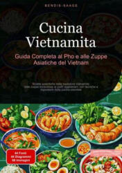 Cucina Vietnamita: Guida Completa al Pho e alle Zuppe Asiatiche del Vietnam - Bendis A. I. Saage - Italiano (ISBN: 9783384528001)