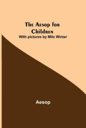 Aesop for Children; With pictures by Milo Winter - Aesop (ISBN: 9789354845291)