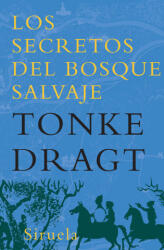 Los secretos del Bosque Salvaje - Tonke Dragt, Tonke Dragt, María Lerma Ayala (ISBN: 9788498413304)