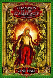 Champion of the Scarlet Wolf 2 - Ginn Hale (2015)