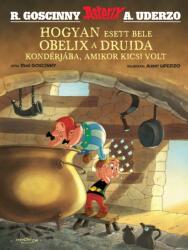 Hogyan esett bele Obelix a druida kondérjába, amikor kicsi volt (ISBN: 9786151161340)