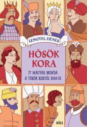 Hősök kora - 77 magyar monda Mátyás király korától 1848-ig (ISBN: 9789636039929)