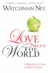 Love Not the World (ISBN: 9780875087870)