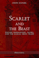 Scarlet and the Beast III: English freemasonry banks and the illegal drug trade - John Daniel (ISBN: 9781915278982)