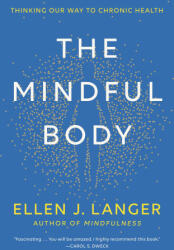 The Mindful Body - LANGER, ELLEN J. (ISBN: 9780593497968)