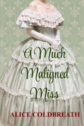 A Much Maligned Miss - Alice Coldbreath (ISBN: 9781068285936)