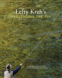 Lefty Kreh's Presenting the Fly - Lefty Kreh (ISBN: 9781592289745)
