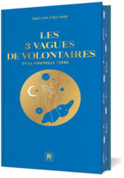 Les 3 Vagues de volontaires - COLLECTOR - Dolores Cannon (2023)