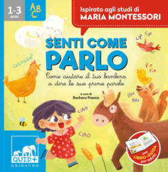 Senti come parlo. Come aiutare il tuo bambino a dire le sue prime parole. Ispirato agli studi di Maria Montessori - Barbara Franco, Anna Biavati-Smith (ISBN: 9788858027967)