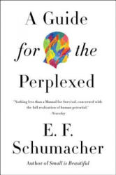 A Guide for the Perplexed - E. F. Schumacher (ISBN: 9780062414816)