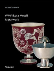 Ikora Metalwork by WMF - Carlo Burschel, Heinz Scheiffele (ISBN: 9783897901919)