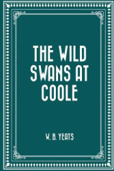 The Wild Swans at Coole - W B Yeats (ISBN: 9781519556813)