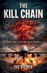 The Kill Chain Israel, Gaza, and the New Age of AI Conflict - Ivo Vichev (2026)