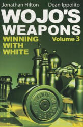 Wojo's Weapons. Vol. 3 - Dean Ippolito, Jonathan Hilton (ISBN: 9781936277452)