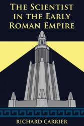 Scientist in the Early Roman Empire - Richard Carrier (ISBN: 9781634311069)