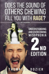 Understanding and Overcoming Misophonia, 2nd edition: A Conditioned Aversive Reflex Disorder - Thomas H. Dozier (ISBN: 9781548328696)