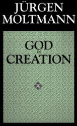 God in Creation - Jurgen Moltmann (ISBN: 9780800628239)