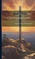 Genio Del Cristianesimo. . . - François René Chateaubriand (ISBN: 9781019395905)