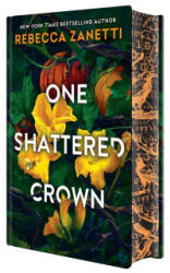 One Shattered Crown: Deluxe Special Edition - ZANETTI REBECCA (ISBN: 9781496758231)
