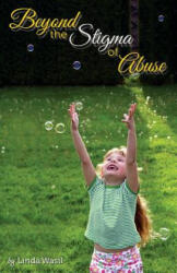 Beyond the Stigma of Abuse - Linda Wasil (ISBN: 9781939261311)