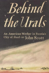 Behind the Urals: An American Worker in Russia's City of Steel - John Scott (ISBN: 9781773238593)