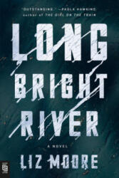Long Bright River - Moore, Liz (ISBN: 9780593086384)
