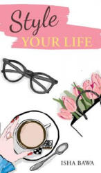 Style Your Life - Isha Bawa (ISBN: 9781634932165)