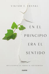 EN EL PRINCIPIO ERA EL SENTIDO - Viktor Emil Frankl (2023)