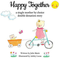 Happy Together, a single mother by choice double donation story - Julie Marie (2023)