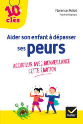 Aider son enfant à dépasser ses peurs - Florence Millot (2019)