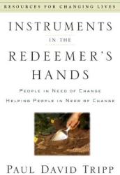 Instruments In the Redeemer's Hand - Paul David Tripp (ISBN: 9780875526072)
