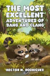 The Most Excellent Adventures of Bang and Clang (ISBN: 9798897896776)