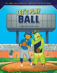 Let's Play Ball: Facing Your Fear (ISBN: 9781534187900)