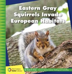 Eastern Gray Squirrels Invade European Habitats (ISBN: 9781534187054)