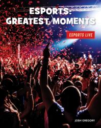 Esports: Greatest Moments (ISBN: 9781534170544)
