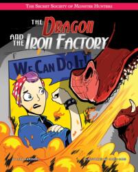 The Dragon and the Iron Factory (ISBN: 9781534169401)