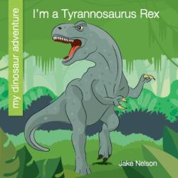 I'm a Tyrannosaurus Rex (ISBN: 9781534168466)