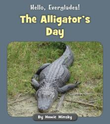 The Alligator's Day (ISBN: 9781534157200)