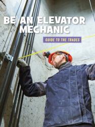 Be an Elevator Mechanic (ISBN: 9781534151123)